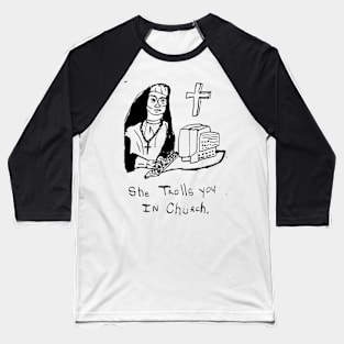 she Trolls you in Church Baseball T-Shirt